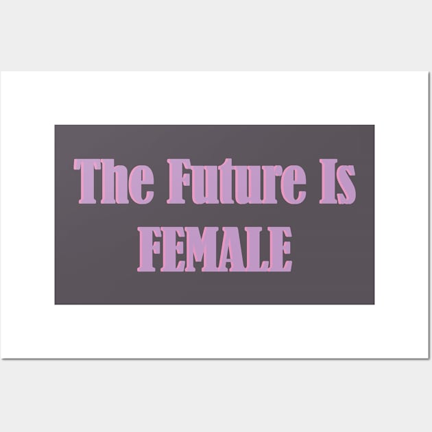 The Future Is Female Wall Art by abrielleh99